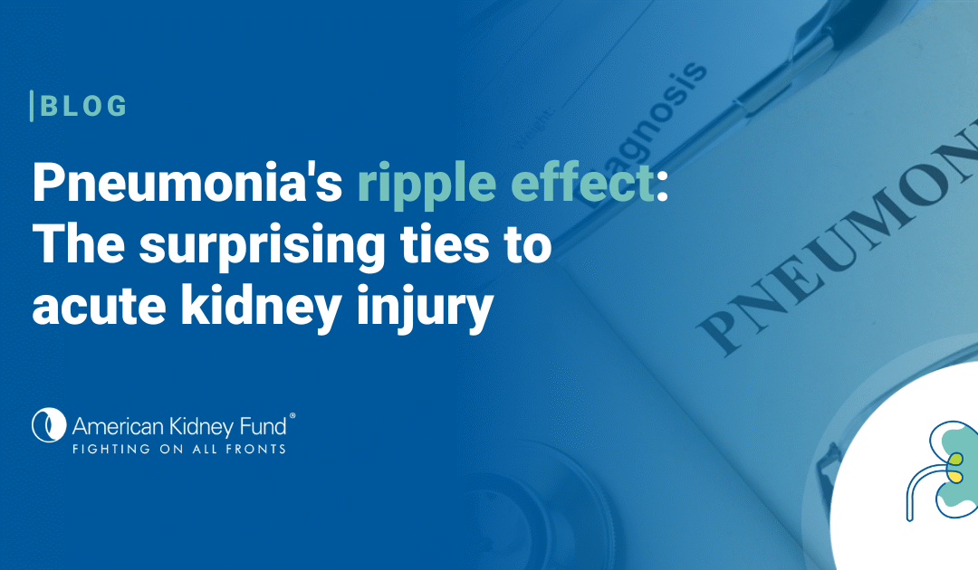 The ripple effect of pneumonia: The surprising links to acute kidney injury
